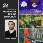 34th Annual Helen Clark Berlind Symposium. Headshot of moderator, Charles Moffett. Details of paintings by artists Sally Egbert, Julia Jo, and Sue McNally.