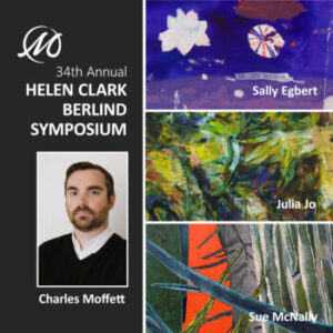 34th Annual Helen Clark Berlind Symposium. Headshot of moderator, Charles Moffett. Details of paintings by artists Sally Egbert, Julia Jo, and Sue McNally.